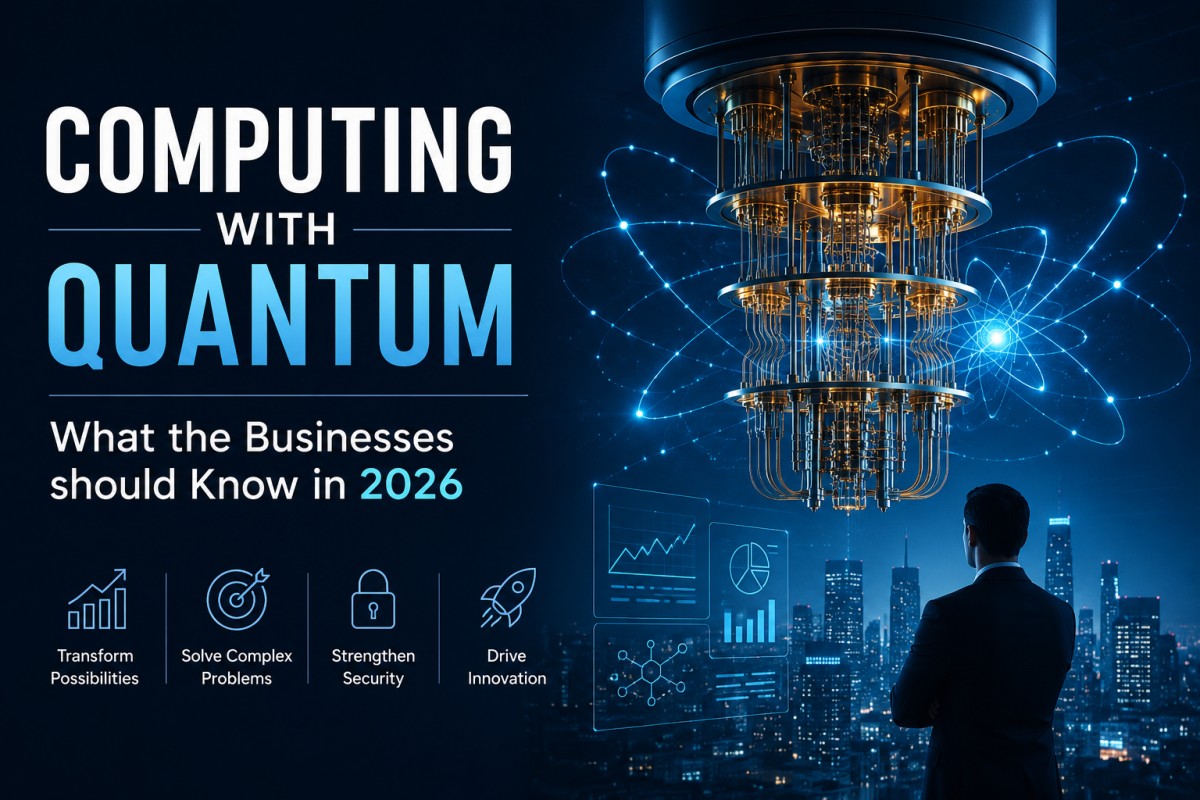 What Businesses Should Know About Quantum Computing