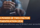 How Two-Factor Authentication Protects Your Accounts